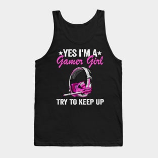 Yes I'm A Gamer Girl Try To Keep Up Kids Gaming Girls Tank Top